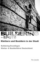 Buildering-Spots - Klettern und Bouldern in der Stadt: Buildering Grundlagen / Kletter- & Boulderf�hrer Deutschland 1544979495 Book Cover