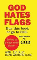 God Hates Flags! Buy This Book or Go to Hell.: With an Introduction by God 153755140X Book Cover