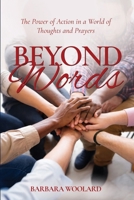 Beyond Words: The Power or Action in a World of Thoughts and Prayers 1835569943 Book Cover