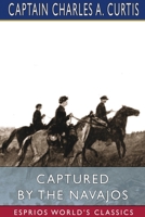 Captured by the Navajos (Esprios Classics) 1034174703 Book Cover