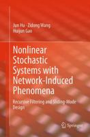 Nonlinear Stochastic Systems with Network-Induced Phenomena: Recursive Filtering and Sliding-Mode Design 331908710X Book Cover