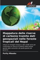 Mappatura delle riserve di carbonio tramite dati geospaziali nelle foreste tropicali del Nepal (Italian Edition) 6630281861 Book Cover