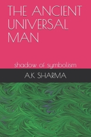 The Ancient Universal Man: Shadow of Symbolism 1977055001 Book Cover