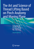 The Art and Science of Thread Lifting Based on Pinch Anatomy and Moving Plane: Based on Pinch Anatomy 9819755158 Book Cover
