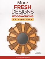 More Fresh Designs for Woodworking Pattern Pack: 9 Scroll Saw Projects 1565237676 Book Cover