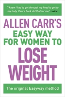 Allen Carr's Easy Way for Women to Lose Weight: The original Easyway method 1784282634 Book Cover