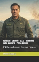 Forestali – La Serie - C.F.S. - Il Sentiero della Memoria - Primo Volume: L'Albero che non doveva cadere (Italian Edition) B0GYL28WBN Book Cover