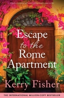 Escape to the Rome Apartment: A heart-warming and emotional romantic page-turner 1835250564 Book Cover