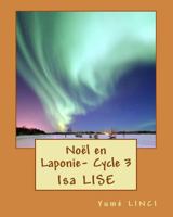 Noël en Laponie- Cycle 3: Les aventures de Mei et Noé (Volume 7) (French Edition) 1729771165 Book Cover