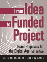 From Idea to Funded Project: Grant Proposals for the Digital Age 0275990877 Book Cover