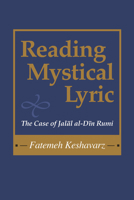 Reading Mystical Lyric: The Case Of Jalal Al-din Rumi (Studies in Comparative Religion) 1570035849 Book Cover