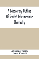 A Laboratory Outline of Smith's Intermediate Chemistry 9354416497 Book Cover