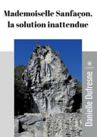 Mademoiselle Sanfaçon, la solution inattendue B0B44HV16J Book Cover