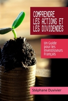 Comprendre les Actions et les Dividendes: Un Guide pour les Investisseurs Français (French Edition) B0CJLCZV9B Book Cover