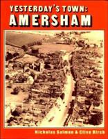 Yesterday's Town: Amersham: The Story of Town and Hill Since 1800 086023486X Book Cover