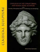 Classical Sculpture: Catalogue of the Cypriot, Greek, And Roman Stone Sculpture in the University Of Pennsylvania Museum of Archaeology and Anthropology (University Museum Monograph) 1931707847 Book Cover