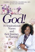 But God!: 16 Inspirational Nurses and their Journey to Nursing 0692058435 Book Cover
