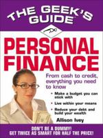 The Geek's Guide to Personal Finance: Don't Be a Dummy! Get Twice as Smart for Half the Price! (The Geek's Guides series) 1575872536 Book Cover