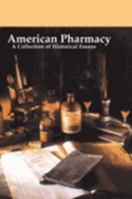 American Pharmacy (1852-2002): A Collection of Historical Essays 0931292395 Book Cover