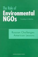 The Role of Environmental NGOs--Russian Challenges, American Lessons: Proceedings of a Workshop 0309076188 Book Cover