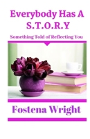 Everybody Has A S.T.O.R.Y.: Something Told of Reflecting You 1717518060 Book Cover