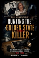HUNTING THE GOLDEN STATE KILLER: True Crime Account of California’s Serial Burglaries and Murders, 1976–1986 (Truth Behind the Crime) B0H2CVKNRT Book Cover