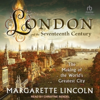 London and the 17th Century: The Making of the World's Greatest City B0BZR6H9HH Book Cover