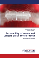 Survivability of crown and veneers on ET anterior teeth: A systematic review 6205639920 Book Cover