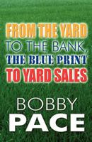 From the Yard to the Bank, the Blue Print to Yard Sales 1462690300 Book Cover