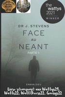 Dr J. Stevens: FACE au NEANT (Partie 1) (French Edition) B0CM3FR6M2 Book Cover