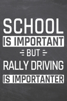 School is important but Rally Driving is importanter: Rally Driving Notebook, Planner or Journal - Size 6 x 9 - 110 Dot Grid Pages - Office Equipment, Supplies, Gear - Funny Rally Driving Gift Idea fo 1673412130 Book Cover