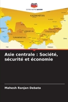 Asie centrale: Société, sécurité et économie (French Edition) 6206948552 Book Cover