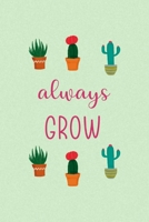 Always Grow: All Purpose 6x9 Blank Lined Notebook Journal Way Better Than A Card Trendy Unique Gift Green Texture Succulents 1708086048 Book Cover