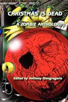 Christmas is Dead: A Zombie Anthology 1935458345 Book Cover