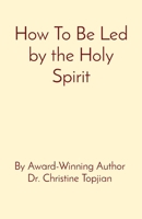 How To Be Led by the Holy Spirit 177759927X Book Cover