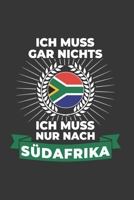 S�dafrika Notizbuch: Ich Muss Gar Nichts - Ich Muss Nur Nach S�dafrika / 6x9 Zoll / 120 karierte Seiten 171259785X Book Cover