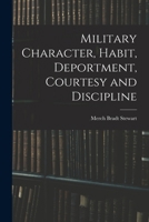 Military Character, Habit, Deportment, Courtesy and Discipline 1019101954 Book Cover