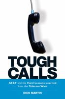 Tough Calls: AT&T and the Hard Lessons Learned from the Telecom Wars 0814472435 Book Cover