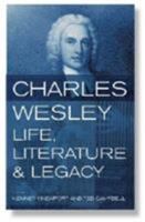 Charles Wesley: Life, Literature and Legacy 0716206072 Book Cover