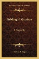 Fielding H. Garrison: A Biography 1163147907 Book Cover