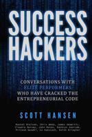 Success Hackers: Conversations With Elite Performers Who Have Cracked The Entrepreneurial 1530072417 Book Cover
