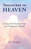 Treasures in Heaven, Gift Edition: Living with Eternal Hope in a Temporary World 1630735515 Book Cover
