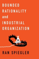 Bounded Rationality and Industrial Organization 0199334269 Book Cover