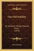 Our Old Nobility 0548743932 Book Cover