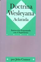 Doctrina Wesleyana Aclarada: Instruccion Programada con el Suplemento 0898270634 Book Cover