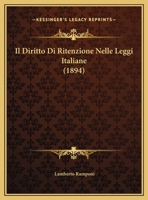 Il Diritto Di Ritenzione Nelle Leggi Italiane (1894) 1160879508 Book Cover