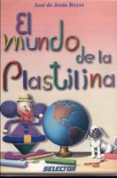 Mundo de la plastilina, El (JUEGOS Y ACERTIJOS) 970643397X Book Cover