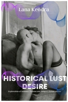 Historical Lust Desire: Exploration of Intimacy Passion and imagery fiction stories 1685223389 Book Cover