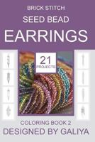 Brick Stitch Seed Bead Earrings. Coloring Book 2: 21 Projects 1542610036 Book Cover