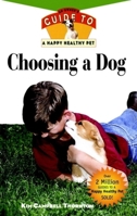 Choosing a Dog: An Owner's Guide to a Happy Healthy Pet 1582450595 Book Cover